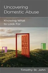 Book cover of Uncovering Domestic Abuse by Timothy St. John
