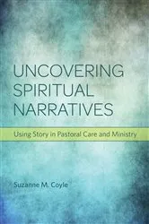 Book cover of Uncovering Spiritual Narratives by Suzanne M. Coyle