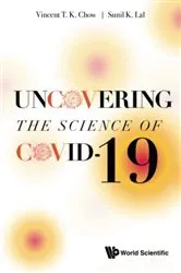 Book cover of Uncovering The Science Of Covid-19 by Vincent T K Chow