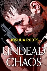 Book cover of Undead Chaos by Joshua Roots