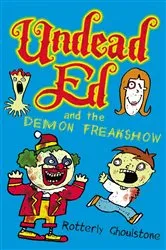 Book cover of Undead Ed and the Demon Freakshow by Rotterly Ghoulstone