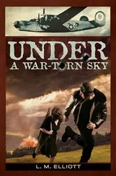 Book cover of Under a War-Torn Sky by L. M. Elliott