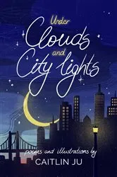 Book cover of Under Clouds and City Lights by Caitlin Ju