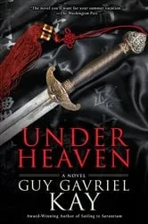 Book cover of Under Heaven by Guy Gavriel Kay