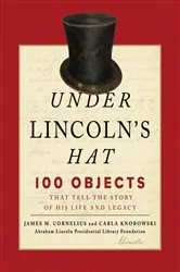 Book cover of Under Lincoln's Hat by Abraham Lincoln Presidential Library Foundation