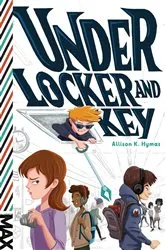 Book cover of Under Locker and Key by Allison K. Hymas