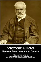 Book cover of Under Sentence of Death by Victor Hugo