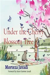 Book cover of Under the Cherry Blossom Tree by Morteza Javadi