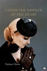Book cover of Under The Essence Of The Heart by Tatiana Marín