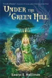 Book cover of Under the Green Hill by Laura L. Sullivan
