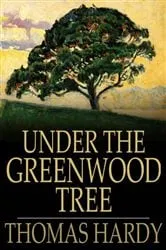 Book cover of Under the Greenwood Tree by Thomas Hardy