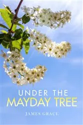 Book cover of Under The Mayday Tree by James Grace