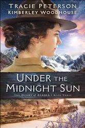 Book cover of Under the Midnight Sun (The Heart of Alaska Book #3) by Unknown