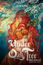 Book cover of Under the Oak Tree: Volume 1 (The Novel) by Suji Kim