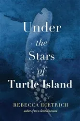 Book cover of Under the Stars of Turtle Island by Rebecca Dietrich