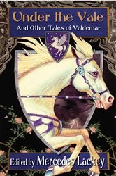Book cover of Under the Vale and Other Tales of Valdemar by Mercedes Lackey