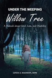 Book cover of Under the Weeping Willow Tree by Madison, MSW, Linda S.
