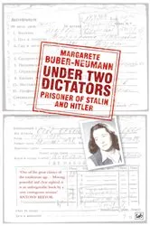 Book cover of Under Two Dictators: Prisoner of Stalin and Hitler by Margarete Buber-Neumann
