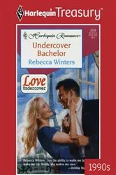 Book cover of UNDERCOVER BACHELOR by Rebecca Winters