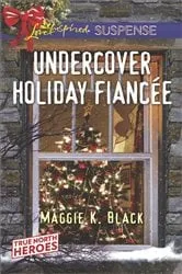 Book cover of Undercover Holiday Fiancée by Maggie K. Black