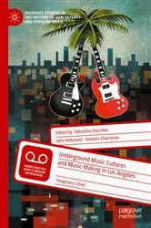 Book cover of Underground Music Cultures and Music-Making in Los Angeles by Sébastien Darchen