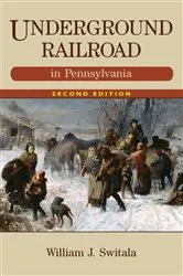 Book cover of Underground Railroad in Pennsylvania (2nd ed.) by William J. Switala