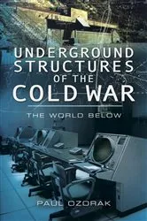 Book cover of Underground Structures of the Cold War by Paul Ozorak