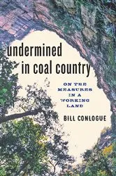 Book cover of Undermined in Coal Country by Bill Conlogue