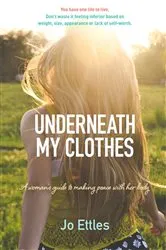 Book cover of Underneath My Clothes by Jo Ettles