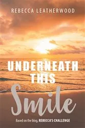 Book cover of Underneath This Smile by Rebecca Leatherwood