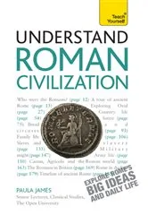 Book cover of Understand Roman Civilization: Teach Yourself by Paula James