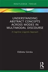 Book cover of Understanding Abstract Concepts across Modes in Multimodal Discourse by Elżbieta Górska