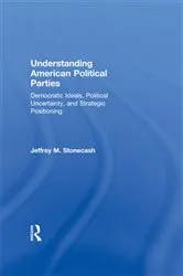 Book cover of Understanding American Political Parties by Jeffrey M. Stonecash