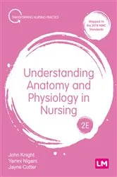 Book cover of Understanding Anatomy and Physiology in Nursing (2nd ed.) by John Knight