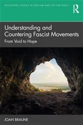 Book cover of Understanding and Countering Fascist Movements by Joan Braune