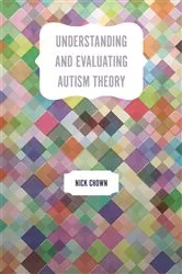 Book cover of Understanding and Evaluating Autism Theory by Nick Chown