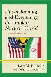 Book cover of Understanding and Explaining the Iranian Nuclear 'Crisis' by Halit  M. E. Tagma