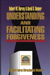 Book cover of Understanding and Facilitating Forgiveness (Strategic Pastoral Counseling Resources) by Robert W. Harvey