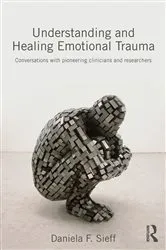 Book cover of Understanding and Healing Emotional Trauma by Daniela Sieff