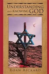 Book cover of Understanding and Knowing God by Roan Rickard