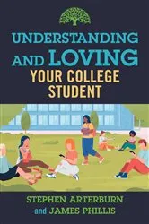 Book cover of Understanding and Loving Your College Student by Stephen Arterburn