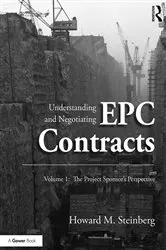 Book cover of Understanding and Negotiating EPC Contracts, Volume 1 by Howard M. Steinberg