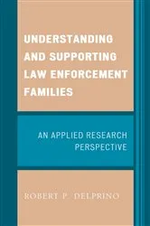 Book cover of Understanding and Supporting Law Enforcement Families by Robert P. Delprino