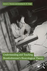 Book cover of Understanding and Teaching Bronfenbrenner's Bioecological Theory by Jessica L. Navarro