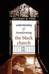 Book cover of Understanding and Transforming the Black Church by Anthony B. Pinn