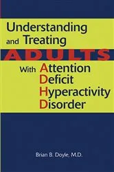 Book cover of Understanding and Treating Adults With Attention Deficit Hyperactivity Disorder by Brian B. Doyle