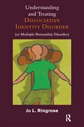 Book cover of Understanding and Treating Dissociative Identity Disorder (or Multiple Personality Disorder) by Jo L. Ringrose
