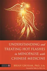 Book cover of Understanding and Treating Hot Flashes in Menopause with Chinese Medicine by Brian Grosam