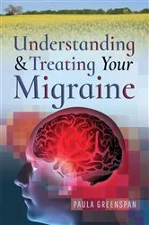 Book cover of Understanding and Treating Your Migraine by Paula Greenspan