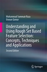 Book cover of Understanding and Using Rough Set Based Feature Selection: Concepts, Techniques and Applications (2nd ed.) by Muhammad Summair Raza